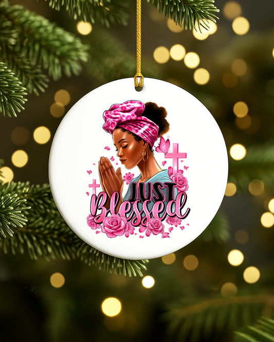 Black Woman Just Blessed Christmas Ornament, Faith & Prayer Ceramic Ornament