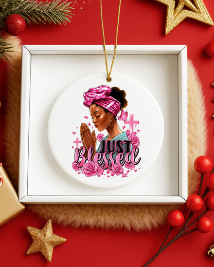 Black Woman Just Blessed Christmas Ornament, Faith & Prayer Ceramic Ornament