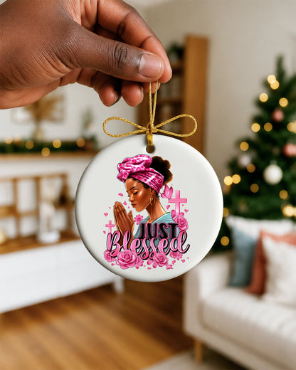 Black Woman Just Blessed Christmas Ornament, Faith & Prayer Ceramic Ornament
