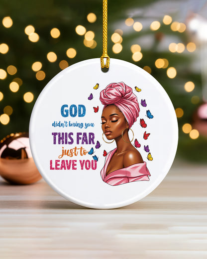 God Didn’t Bring You This Far Ornament - Black Woman Faith Christmas Keepsake
