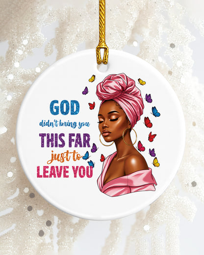 God Didn’t Bring You This Far Ornament - Black Woman Faith Christmas Keepsake