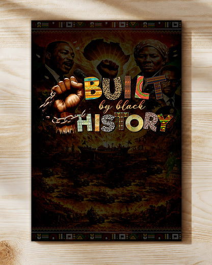 Built by Black History - Celebrating Black Strength and Legacy - Poster/Canvas