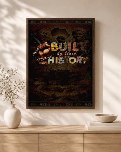 Built by Black History - Celebrating Black Strength and Legacy - Poster/Canvas