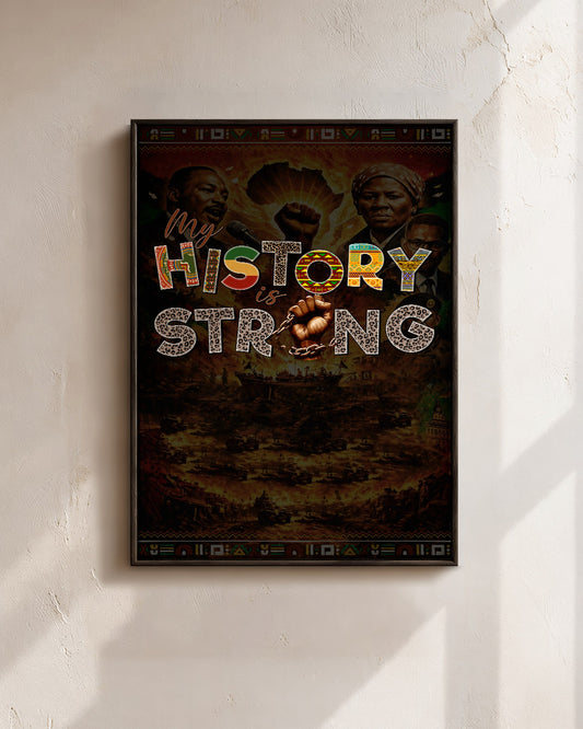 My History is Strong - Celebrating Black Legacy and Power - Poster/Canvas