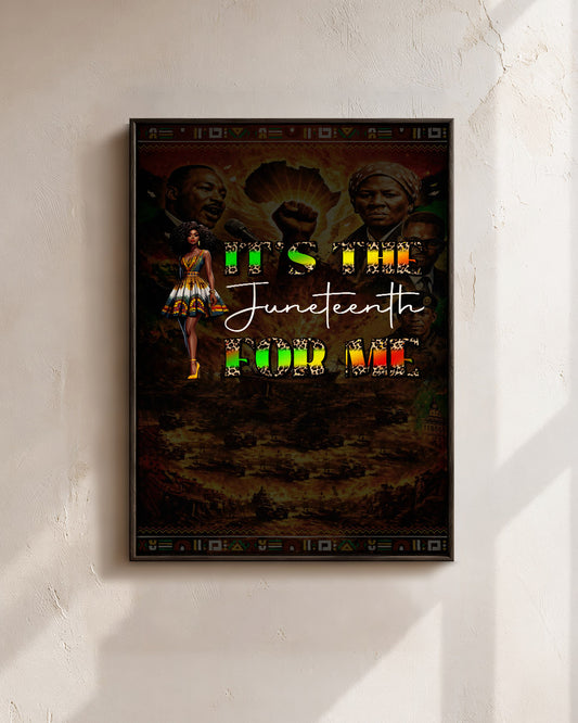 Juneteenth It's the For Me - Poster/Canvas