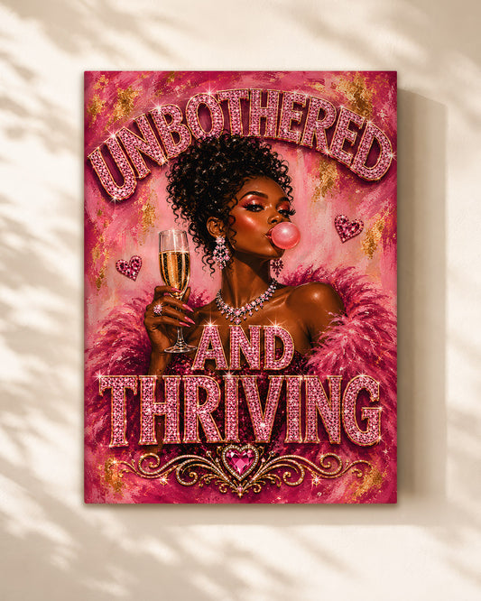Unbothered & Thriving Black Woman Wall Art – Black Queen Empowerment Poster