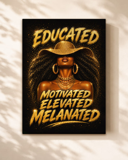 Melanated & Unstoppable Black Woman Wall Art – Educated Motivated Elevated Decor